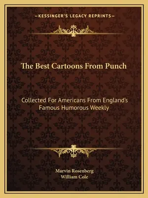 Cele mai bune desene animate din Punch: Collected For Americans From England's Famous Humorous Weekly - The Best Cartoons From Punch: Collected For Americans From England's Famous Humorous Weekly
