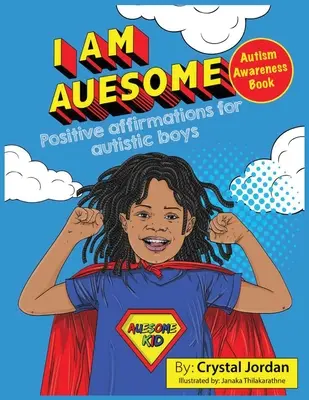 Eu sunt Auesome Afirmații pozitive pentru băieți autiști: Autism Awareness Book - I Am Auesome Positive Affirmations for Autistic Boys: Autism Awareness Book
