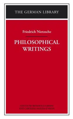 Scrieri filosofice: Friedrich Nietzsche - Philosophical Writings: Friedrich Nietzsche