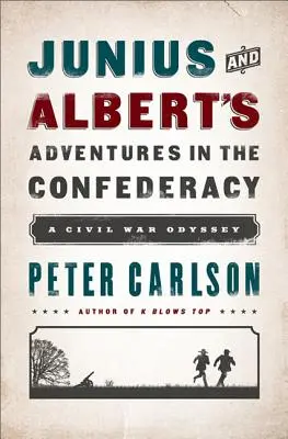 Aventurile lui Junius și Albert în Confederație: O odisee a Războiului Civil - Junius and Albert's Adventures in the Confederacy: A Civil War Odyssey