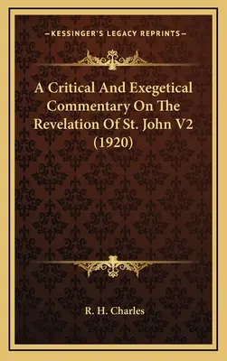 A Critical And Exegetical Commentary On The Revelation Of St. John V2 (1920)