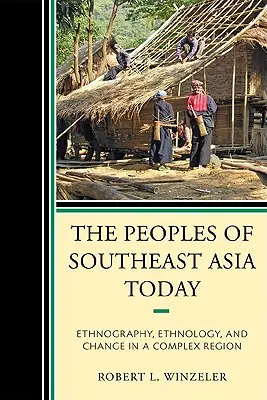 Popoarele din Asia de Sud-Est astăzi: Etnografie, etnologie și schimbare într-o regiune complexă - The Peoples of Southeast Asia Today: Ethnography, Ethnology, and Change in a Complex Region
