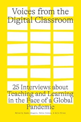 Voices from the Digital Classroom: 25 de interviuri despre predare și învățare în fața unei pandemii globale - Voices from the Digital Classroom: 25 Interviews about Teaching and Learning in the Face of a Global Pandemic