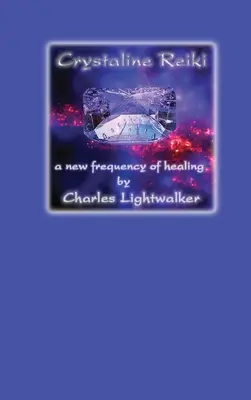 Reiki cristalin: O nouă frecvență de vindecare - Crystaline Reiki: A New Frequency of Healing