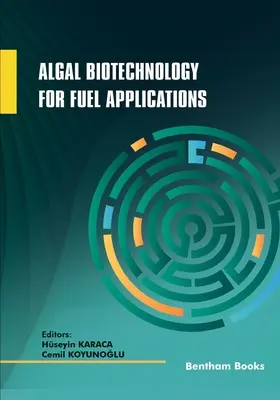 Biotehnologia algală pentru aplicații în domeniul combustibililor - Algal Biotechnology for Fuel Applications