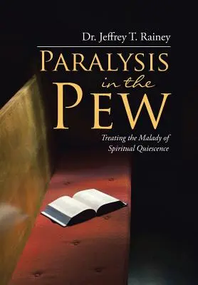 Paralizie în bancă: Tratarea maladiei de liniște spirituală - Paralysis in the Pew: Treating the Malady of Spiritual Quiescence