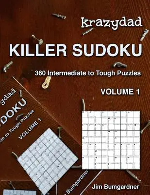 Krazydad Killer Sudoku Volume 1: 360 de puzzle-uri de la intermediare la dificile - Krazydad Killer Sudoku Volume 1: 360 Intermediate to Tough Puzzles