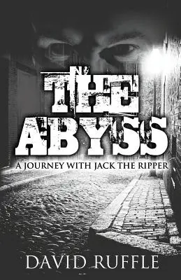Abisul: O călătorie cu Jack Spintecătorul (The Abyss: A Journey with Jack the Ripper) - The Abyss: A Journey with Jack the Ripper