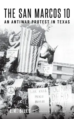The San Marcos 10: Un protest împotriva războiului în Texas - The San Marcos 10: An Antiwar Protest in Texas