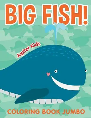 Big Fish!: Carte de colorat Jumbo - Big Fish!: Coloring Book Jumbo