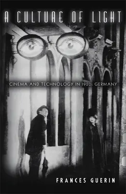 O cultură a luminii: Cinema și tehnologie în Germania anilor 1920 - A Culture of Light: Cinema and Technology in 1920s Germany