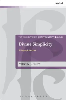 Simplitatea divină: O relatare dogmatică - Divine Simplicity: A Dogmatic Account