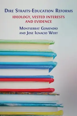 Dire Straits-Reformele educației: Ideologie, interese personale și dovezi - Dire Straits-Education Reforms: Ideology, Vested Interests and Evidence