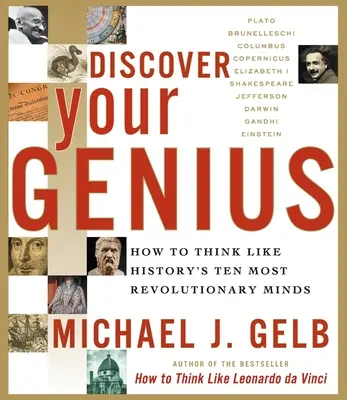 Descoperă-ți geniul: Cum să gândești ca cele mai revoluționare zece minți din istorie - Discover Your Genius: How to Think Like History's Ten Most Revolutionary Minds