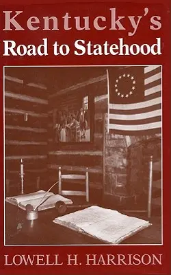 Drumul lui Kentucky către statutul de stat - Kentucky's Road to Statehood