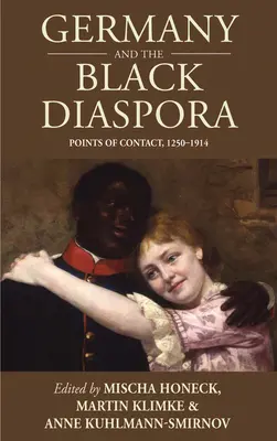 Germania și diaspora neagră: Puncte de contact, 1250-1914 - Germany and the Black Diaspora: Points of Contact, 1250-1914