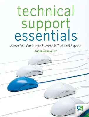 Technical Support Essentials: Sfaturi pe care le puteți folosi pentru a reuși în asistența tehnică - Technical Support Essentials: Advice You Can Use to Succeed in Technical Support