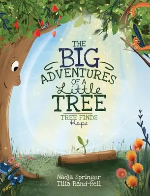 Marile aventuri ale unui copac mic: Tree Finds Hope - The Big Adventures Of A Little Tree: Tree Finds Hope