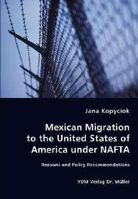 Migrația mexicanilor către Statele Unite ale Americii în cadrul NAFTA - Motive și recomandări politice - Mexican Migration to the United States of America under NAFTA - Reasons and Policy Recommendations
