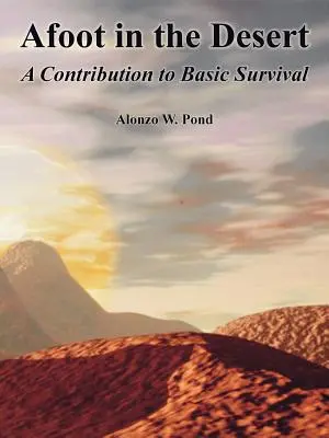 Afoot in the Desert: O contribuție la supraviețuirea de bază - Afoot in the Desert: A Contribution to Basic Survival