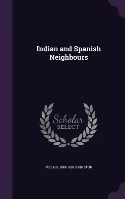 Vecinii indieni și spanioli - Indian and Spanish Neighbours