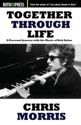 Împreună prin viață: O călătorie personală cu muzica lui Bob Dylan - Together Through Life: A Personal Journey with the Music of Bob Dylan