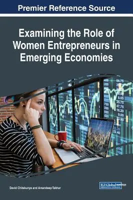 Examinarea rolului femeilor antreprenor în economiile emergente - Examining the Role of Women Entrepreneurs in Emerging Economies