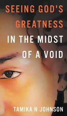 Văzând măreția lui Dumnezeu: În mijlocul unui gol - Seeing God's Greatness: In the Midst of a Void