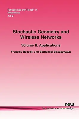 Geometrie stochastică și rețele fără fir: Volume II Applications - Stochastic Geometry and Wireless Networks: Volume II Applications