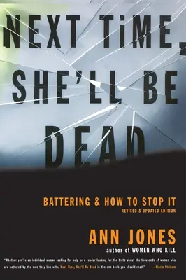 Data viitoare, ea va fi moartă: Bătăile și cum să le oprim - Next Time, She'll Be Dead: Battering and How to Stop It