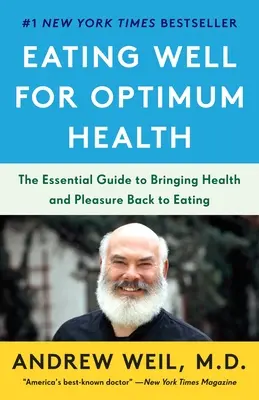 Mâncând bine pentru o sănătate optimă: The Essential Guide to Bringing Health and Pleasure Back to Eating (Ghidul esențial pentru a readuce sănătatea și plăcerea de a mânca) - Eating Well for Optimum Health: The Essential Guide to Bringing Health and Pleasure Back to Eating