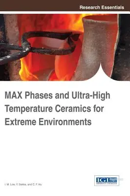 Faze MAX și ceramică la temperaturi ultra-înalte pentru medii extreme - MAX Phases and Ultra-High Temperature Ceramics for Extreme Environments