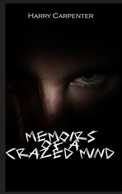 Memoriile unei minți nebune - Memoirs of a Crazed Mind