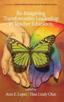 Re-Imaginarea leadership-ului transformativ în formarea profesorilor - Re-Imagining Transformative Leadership in Teacher Education