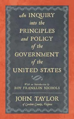 An Inquiry into the Principles and Policy of the Government of the United States