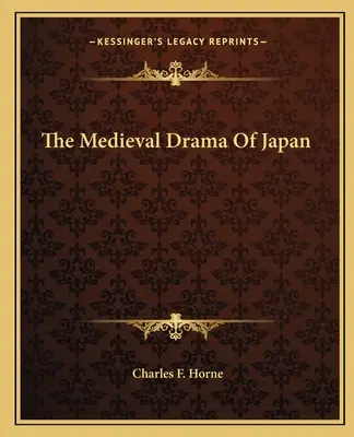 Drama medievală din Japonia - The Medieval Drama Of Japan