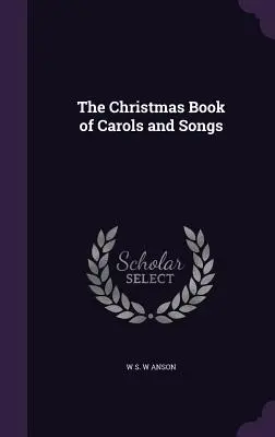 Cartea de Crăciun a colindelor și cântecelor - The Christmas Book of Carols and Songs