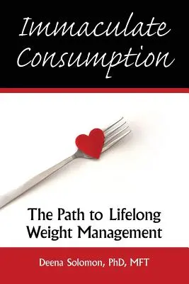 Consumul imaculat: Calea către gestionarea greutății pe tot parcursul vieții - Immaculate Consumption: The Path to Lifelong Weight Management
