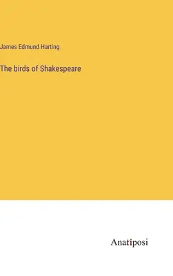 Păsările lui Shakespeare - The birds of Shakespeare