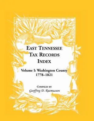 Indexul înregistrărilor fiscale din estul statului Tennessee Volumul I: Washington County, 1778-1821 - East Tennessee Tax Records Index Volume I: Washington County, 1778-1821
