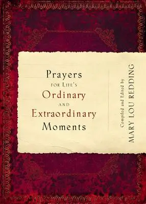Rugăciuni pentru momentele obișnuite și extraordinare ale vieții - Prayers for Life's Ordinary and Extraordinary Moments