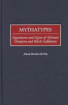Mythatypes: Semnături și semne ale zeițelor africane/din diaspora și negre - Mythatypes: Signatures and Signs of African/Diaspora and Black Goddesses