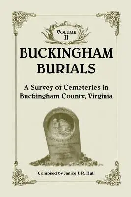 Buckingham Burials, un studiu al cimitirelor din comitatul Buckingham, Virginia: Volumul 2 - Buckingham Burials, a Survey of Cemeteries in Buckingham County, Virginia: Volume 2