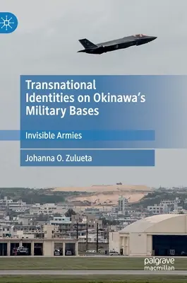 Identități transnaționale în bazele militare din Okinawa: Armate invizibile - Transnational Identities on Okinawa's Military Bases: Invisible Armies