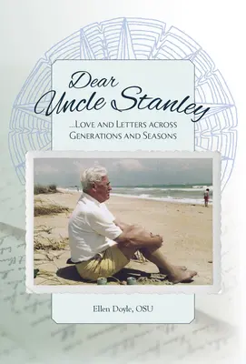 Dragă unchiule Stanley: Dragoste și scrisori între generații și anotimpuri - Dear Uncle Stanley: Love and Letters Across Generations and Seasons