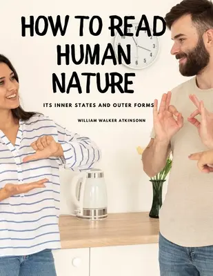 Cum să citim natura umană: Stările sale interioare și formele sale exterioare - How to Read Human Nature: Its Inner States and Outer Forms