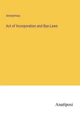 Act de constituire și regulament de ordine interioară - Act of Incorporation and Bye-Laws