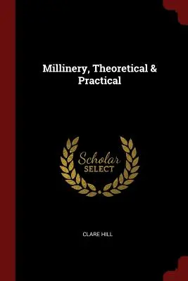 Millinery, Theoretical & Practical