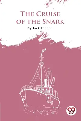 Croaziera lui Snark - The Cruise Of The Snark