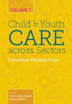 Îngrijirea copiilor și tinerilor în toate sectoarele, volumul 1: Perspective canadiene - Child and Youth Care across Sectors, Volume 1: Canadian Perspectives